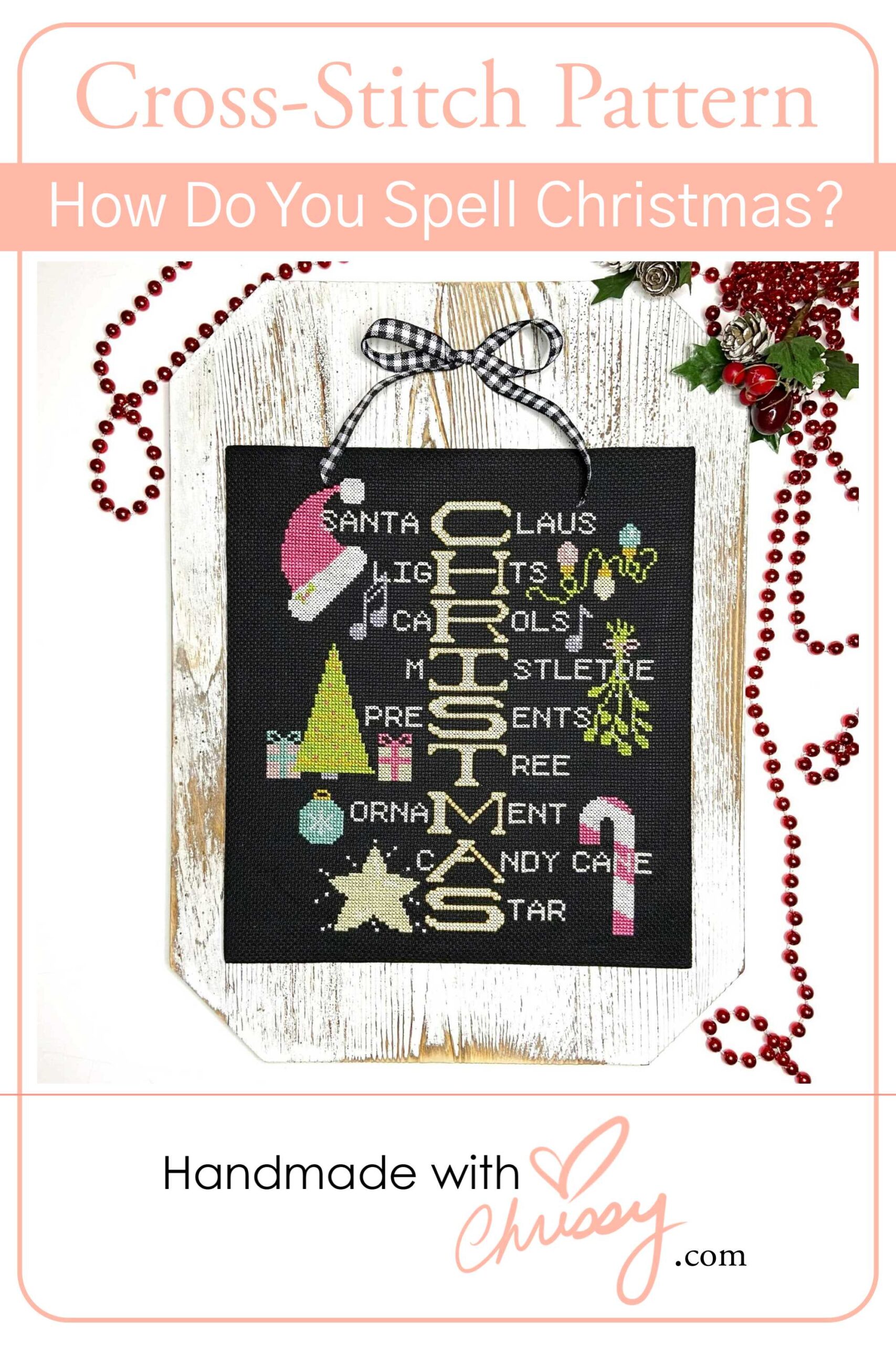 How Do You Spell Christmas, Christmas Cross Stitch pattern by Chrissy Habblett of Handmade with Chrissy, finished flat and mounted on a white washed wood plaque